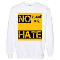 No Place For Hate Garment-Dyed Sweatshirt