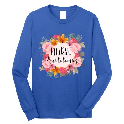 Nurse Practitioner Flower Nurses Meaningful Gift Long Sleeve Shirt