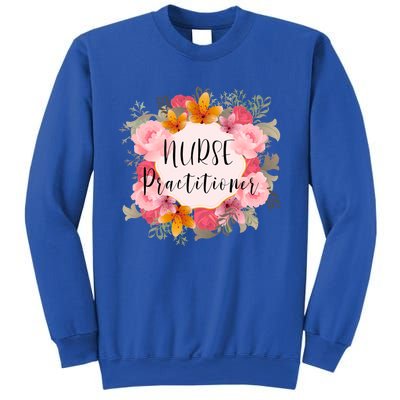 Nurse Practitioner Flower Nurses Meaningful Gift Sweatshirt