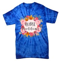 Nurse Practitioner Flower Nurses Meaningful Gift Tie-Dye T-Shirt