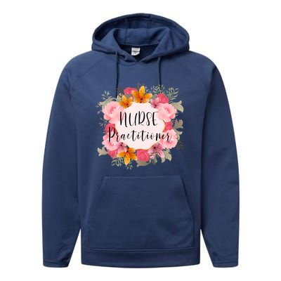 Nurse Practitioner Flower Nurses Meaningful Gift Performance Fleece Hoodie