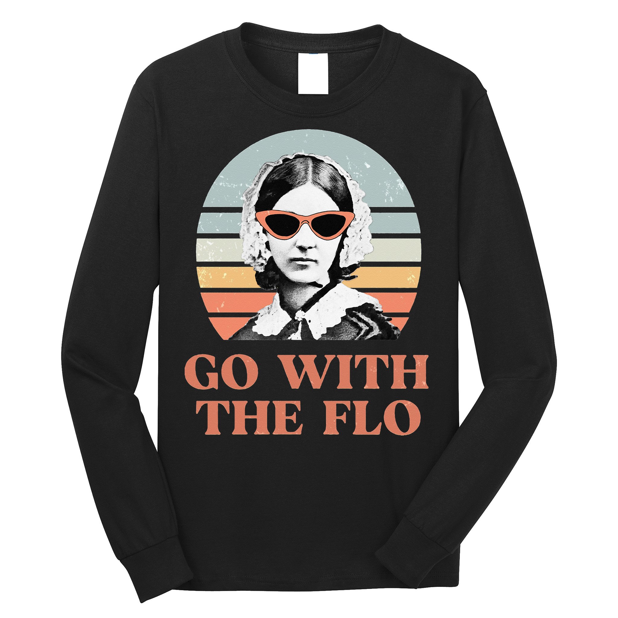 Nurse Practitioner Florence Nightingale Go With The Flo Design Long Sleeve Shirt