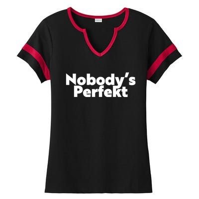 NobodyS Perfekt Funny Typo Sarcastic Pun Statement Humor Ladies Halftime Notch Neck Tee