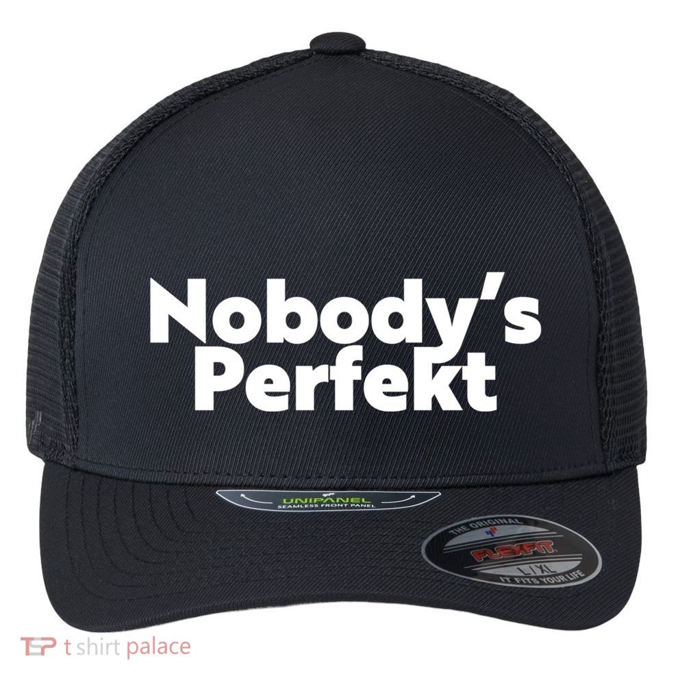NobodyS Perfekt Funny Typo Sarcastic Pun Statement Humor Flexfit Unipanel Trucker Cap