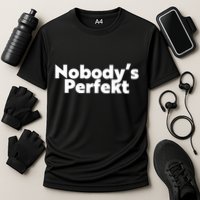 NobodyS Perfekt Funny Typo Sarcastic Pun Statement Humor Performance Shirt