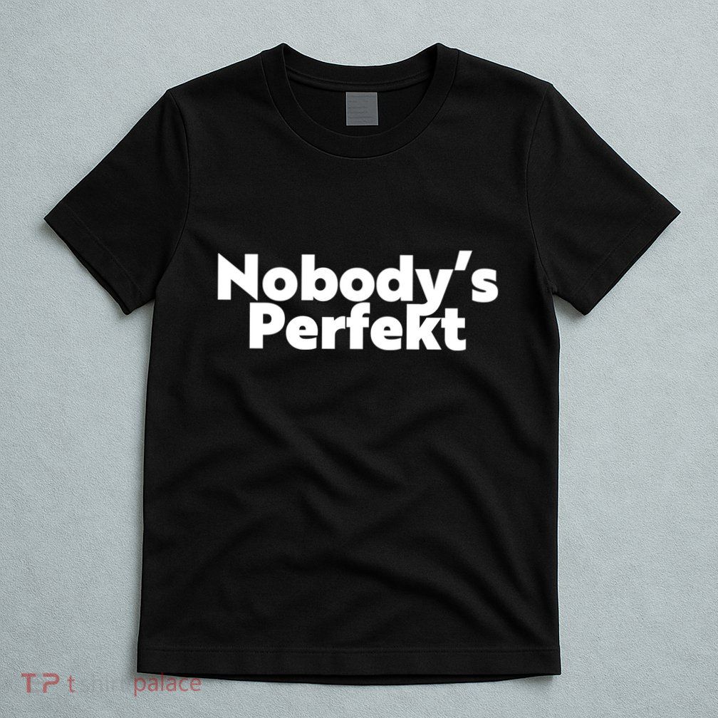 NobodyS Perfekt Funny Typo Sarcastic Pun Statement Humor T-Shirt