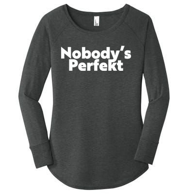 NobodyS Perfekt Funny Typo Sarcastic Pun Statement Humor Women's Perfect Tri Tunic Long Sleeve Shirt