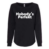 NobodyS Perfekt Funny Typo Sarcastic Pun Statement Humor Womens California Wash Sweatshirt