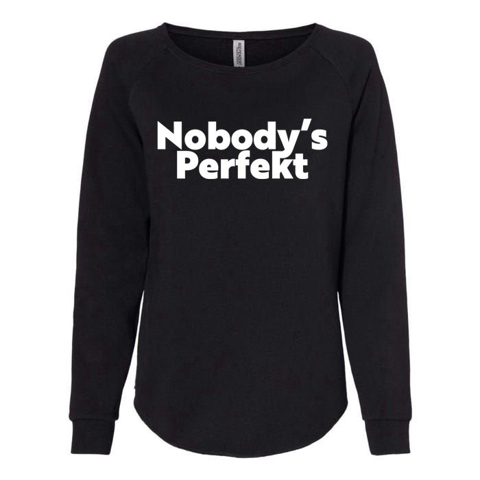 NobodyS Perfekt Funny Typo Sarcastic Pun Statement Humor Womens California Wash Sweatshirt