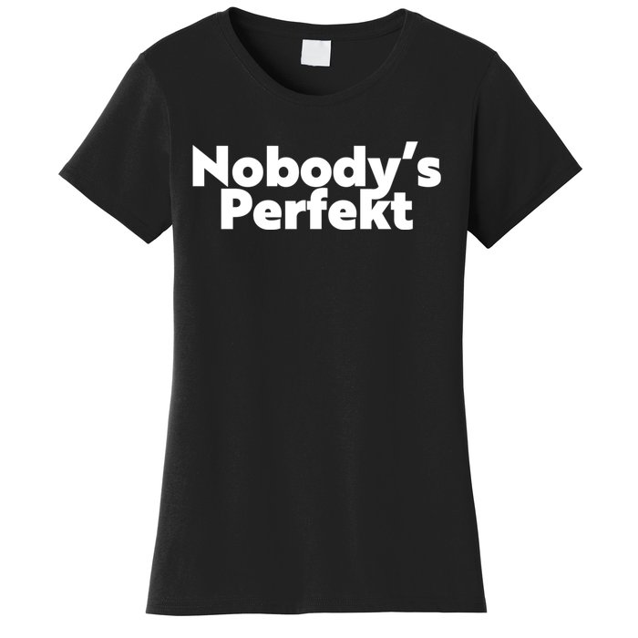 NobodyS Perfekt Funny Typo Sarcastic Pun Statement Humor Women's T-Shirt