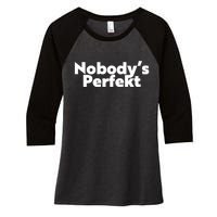 NobodyS Perfekt Funny Typo Sarcastic Pun Statement Humor Women's Tri-Blend 3/4-Sleeve Raglan Shirt