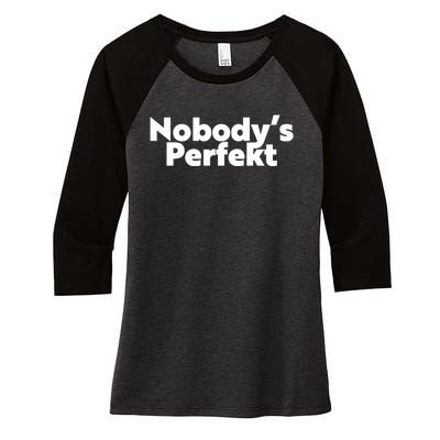 NobodyS Perfekt Funny Typo Sarcastic Pun Statement Humor Women's Tri-Blend 3/4-Sleeve Raglan Shirt