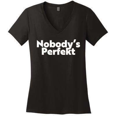 NobodyS Perfekt Funny Typo Sarcastic Pun Statement Humor Women's V-Neck T-Shirt