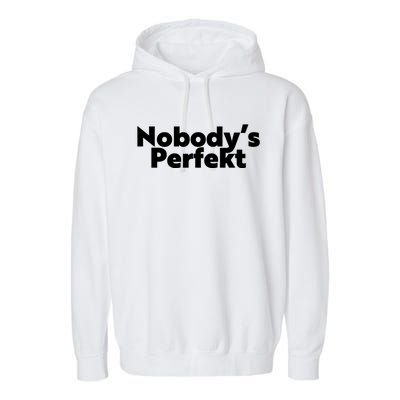 NobodyS Perfekt Funny Typo Sarcastic Pun Statement Humor Garment-Dyed Fleece Hoodie