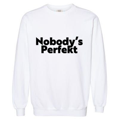 NobodyS Perfekt Funny Typo Sarcastic Pun Statement Humor Garment-Dyed Sweatshirt