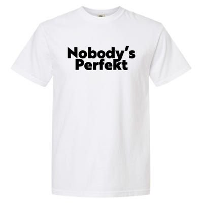 NobodyS Perfekt Funny Typo Sarcastic Pun Statement Humor Garment-Dyed Heavyweight T-Shirt