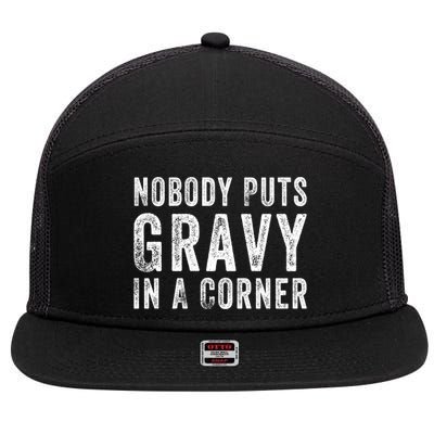 Nobody Puts Gravy In A Corner Gift 7 Panel Mesh Trucker Snapback Hat