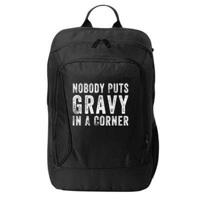 Nobody Puts Gravy In A Corner Gift City Backpack