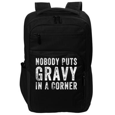 Nobody Puts Gravy In A Corner Gift Impact Tech Backpack