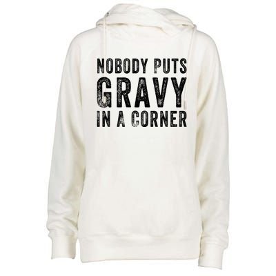 Nobody Puts Gravy In A Corner Gift Womens Funnel Neck Pullover Hood