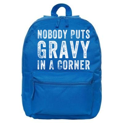 Nobody Puts Gravy In A Corner Gift 16 in Basic Backpack