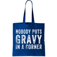 Nobody Puts Gravy In A Corner Gift Tote Bag