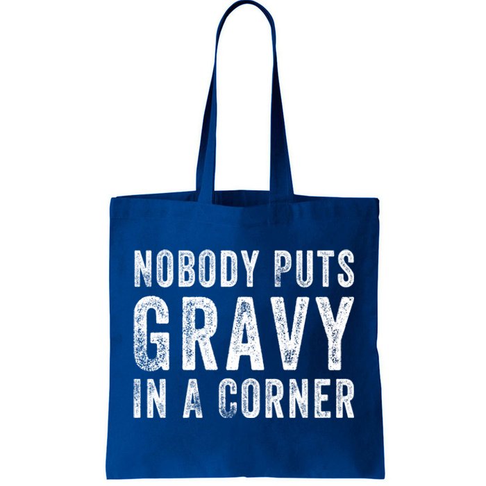 Nobody Puts Gravy In A Corner Gift Tote Bag