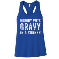 Nobody Puts Gravy In A Corner Gift Women's Racerback Tank