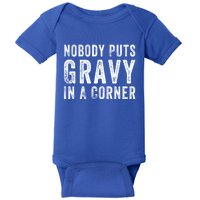 Nobody Puts Gravy In A Corner Gift Baby Bodysuit