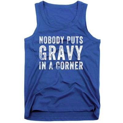 Nobody Puts Gravy In A Corner Gift Tank Top