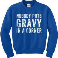 Nobody Puts Gravy In A Corner Gift Kids Sweatshirt