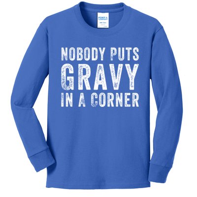 Nobody Puts Gravy In A Corner Gift Kids Long Sleeve Shirt