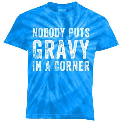 Nobody Puts Gravy In A Corner Gift Kids Tie-Dye T-Shirt