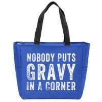 Nobody Puts Gravy In A Corner Gift Zip Tote Bag