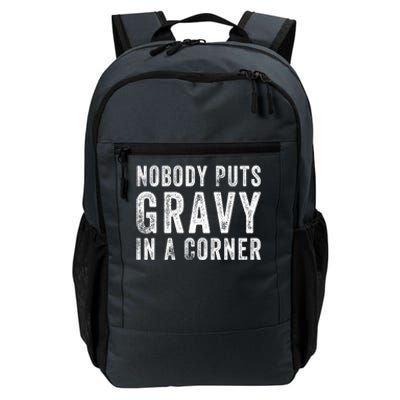 Nobody Puts Gravy In A Corner Gift Daily Commute Backpack