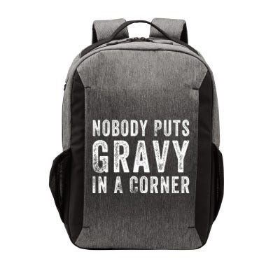 Nobody Puts Gravy In A Corner Gift Vector Backpack