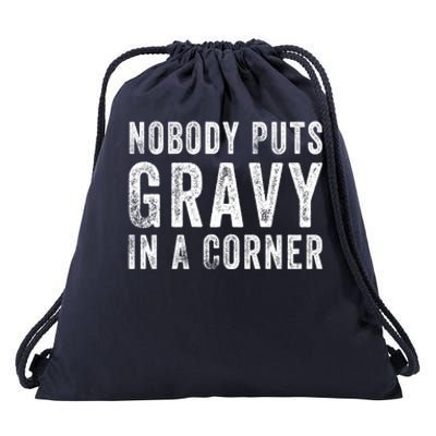 Nobody Puts Gravy In A Corner Gift Drawstring Bag