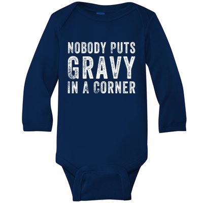 Nobody Puts Gravy In A Corner Gift Baby Long Sleeve Bodysuit