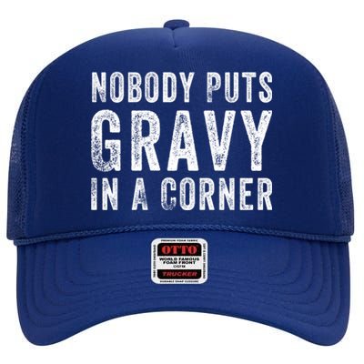 Nobody Puts Gravy In A Corner Gift High Crown Mesh Back Trucker Hat