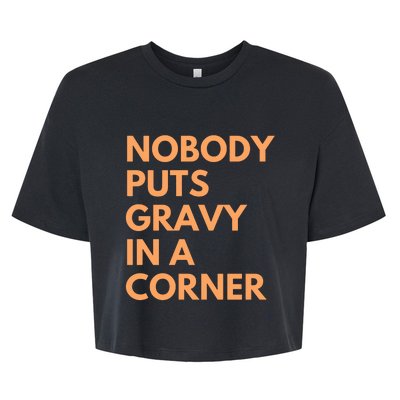 Nobody Puts Gravy In A Corner Bella+Canvas Jersey Crop Tee