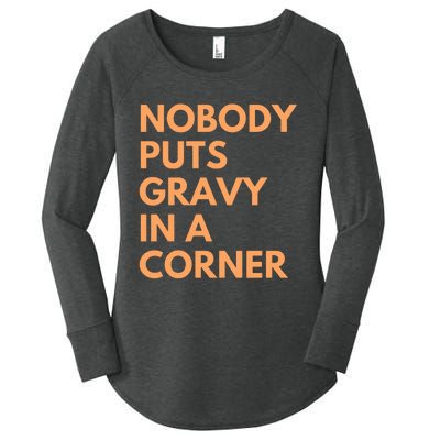 Nobody Puts Gravy In A Corner Women's Perfect Tri Tunic Long Sleeve Shirt