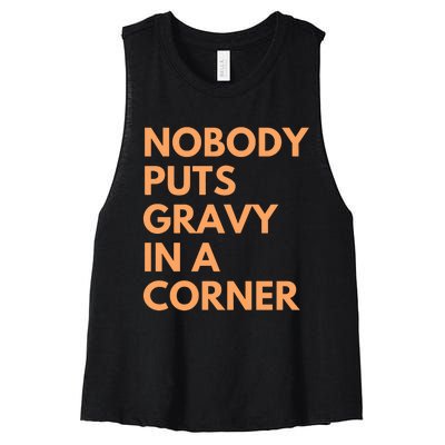 Nobody Puts Gravy In A Corner Women's Racerback Cropped Tank