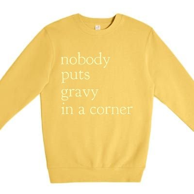 nobody puts gravy in the corner Funny Thanksgiving Puns Premium Crewneck Sweatshirt