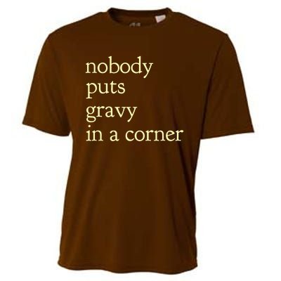 nobody puts gravy in the corner Funny Thanksgiving Puns Cooling Performance Crew T-Shirt