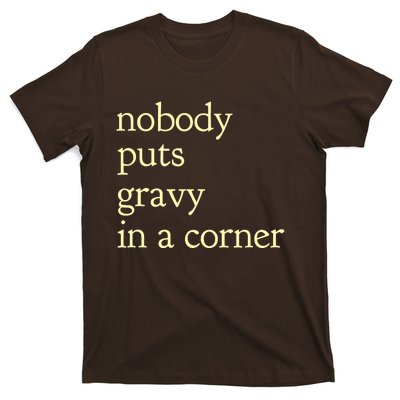 nobody puts gravy in the corner Funny Thanksgiving Puns T-Shirt