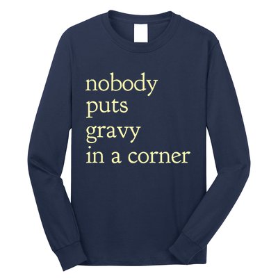 nobody puts gravy in the corner Funny Thanksgiving Puns Long Sleeve Shirt