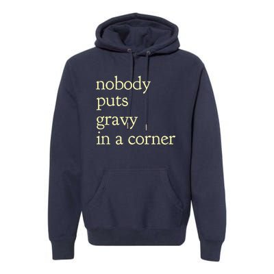 nobody puts gravy in the corner Funny Thanksgiving Puns Premium Hoodie