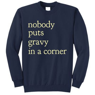 nobody puts gravy in the corner Funny Thanksgiving Puns Tall Sweatshirt