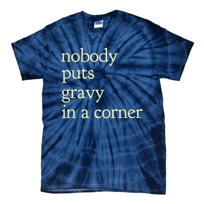 nobody puts gravy in the corner Funny Thanksgiving Puns Tie-Dye T-Shirt