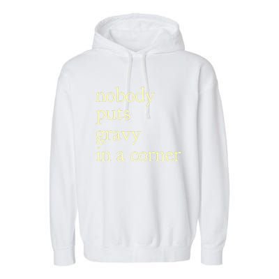 nobody puts gravy in the corner Funny Thanksgiving Puns Garment-Dyed Fleece Hoodie